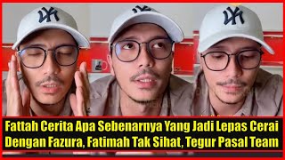 Fattah Amin Cerita Apa Sebenarnya Yang Jadi Lepas Cerai Dengan Fazura Fatimah Tak Sihat Tegur lsu [upl. by Parshall]