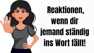 12 clevere Reaktionen wenn dir jemand ständig ins Wort fällt [upl. by Bibeau]