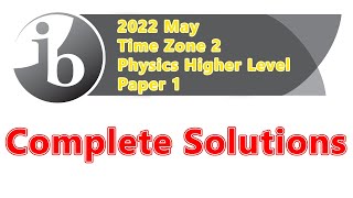 IB Physics Exam Paper Solutions  2022 May Time Zone 2  Higher Level  Paper 1 [upl. by Gnilrac585]