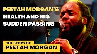 Peetah Morgan’s Health and His Sudden Passing [upl. by Benco]