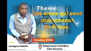 Dimanche le 20102024 Frère MWEPU INTELLIGENCE Tc de bukama Thème Les ames qui sont en prison [upl. by Jandel]