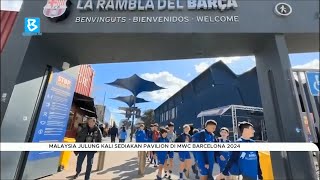 Malaysia julung kali sediakan Pavilion di MWC Barcelona 2024 [upl. by Lilla369]