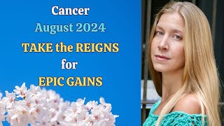 Cancer August 2024 TAKE the Reins for EPIC GAINS Astrology Horoscope Forecast [upl. by Ettenahc]