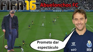 ABUELONCHOS FC Julen Lopetegui no seas amarrategui  FIFA 16 UT Ultimate Team Español [upl. by Isacco]