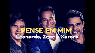 Pense em mim com Leonardo Zezé e Xororó [upl. by Blaise]