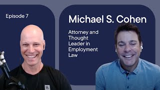 Episode 7 Michael S Cohen Attorney and Thought Leader in Employment Law [upl. by Lenka258]