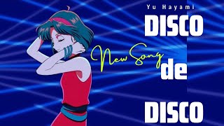 『DISCO de DISCO』YU HAYAMI [upl. by Harriott]