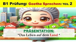 Deutsch B1 Prüfung Goethe Zertifikat  präsentation  Sprechen Teil 2  Leben auf dem Land [upl. by Leif]