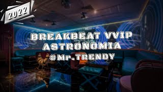 BREAKBEAT VVIP ASTRONOMIA is BEAUTIFUL 2023 MrTRENDY  NEW YEAR PARTY 2023 [upl. by Ellebana]