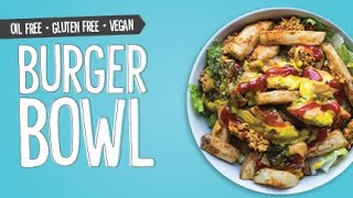 Veggie Burger Bowl  WFPB Vegan Oil Free Gluten Free [upl. by Yunick]