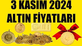 3 KASIM 2024  ALTIN FİYATLARI TÜM ÇEŞİTLER  GRAM ÇEYREK YARIM TAM BİLEZİK ATA REŞAT ONS GÜMÜŞ [upl. by Meriel17]