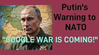 Putin Warns NATO Google War is Coming [upl. by Lajet]