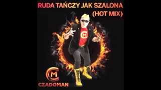 Czadoman  Ruda Tańczy jak Szalona Hot Mix [upl. by Yenot345]