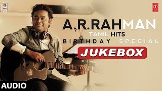 AR Rahman Tamil Hits Jukebox  AR Rahman Birthday Special  AR Rahman Tamil Songs [upl. by Ainolopa812]