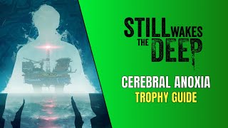 Still Wakes the Deep Cerebral Anoxia Trophy  Achievement Guide [upl. by Tammany]