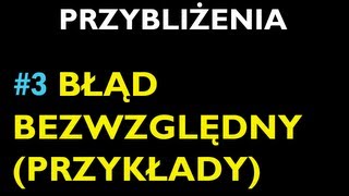 BŁĄD BEZWZGLĘDNY PRZYKŁADY 3  Dział Przybliżenia  Matematyka [upl. by Ihtak252]