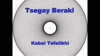 Tsegay Beraki  Kabai Tefelikhi [upl. by Kikelia338]