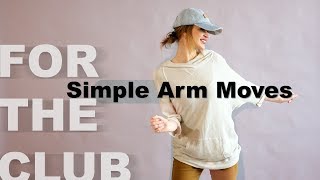 Simple Arm Moves For The Club I Dance Tutorial For Beginners [upl. by Sykleb529]