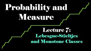 Probability and Measure Lecture 7 LebesgueStieltjes Measure and Monotone Classes [upl. by Wilhide483]