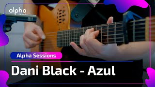 Alpha Sessions Dani Black  Azul cover Djavan  Alpha [upl. by Dick]