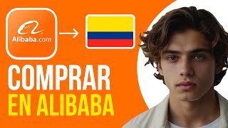 Cómo COMPRAR EN ALIBABA Desde Colombia 🇨🇴Simple [upl. by Adnalro]