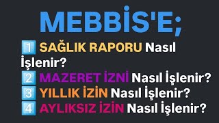 MEBBİSE Sağlık Raporu İşleme  MazeretYıllıkAylıksız İzinlerini İşleme [upl. by Nelak974]