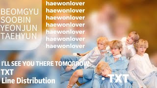 TXT  ILL SEE YOU THERE TOMORROW Line Distribution [upl. by Kiele679]