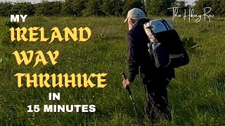 My Ireland Way Thruhike in 15 minutes [upl. by Airamat]