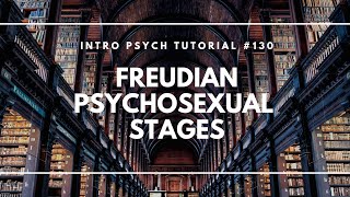 Freuds Psychosexual Stages Intro Psych Tutorial 130 [upl. by Hilario]