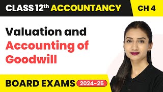 Valuation and Accounting of Goodwill  Class 12 Accounts Chapter 4  CBSE 202425 [upl. by Modesta]