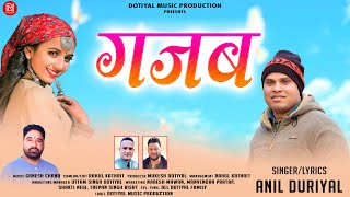 Latest Garhwali Song 2024  GAJAB  Anil Duriyal FtJyoti Bisht [upl. by Oicirtap]