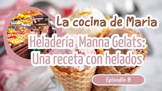 LA COCINA DE MARÍA  HELADERÍA MANNA GELATS UNA RECETA CON HELADO [upl. by Sykes]