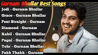 Gurnam Bhullar All Songs 2022 Gurnam Bhullar Jukebox Gurnam Bhullar Non Stop Hits Top Punjabi Mp3 [upl. by Ledba]