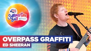 Ed Sheeran  Overpass Graffiti Live at Capitals Summertime Ball 2022  Capital [upl. by Nitsu828]