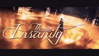 Thorin  Insanity [upl. by Isma811]