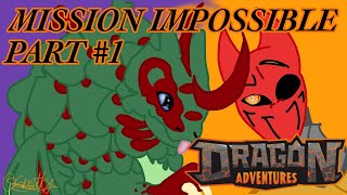 DRAGON ADVENTURES PART 1 Mission Impossible [upl. by Perusse765]