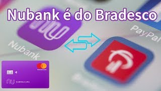 A NUBANK PERTENCE AO BANCO BRADESCO [upl. by Anavrin57]