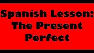 Present Perfect  Spanish [upl. by Nnomae302]