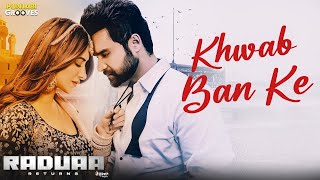 Khwab Ban Ke  Raduaa Returns  Nav Bajwa  Gurpreet Ghuggi  Mahira Sharma  Punjabi Grooves [upl. by Anema]