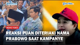 REAKSI Puan Diteriaki Nama Prabowo saat Kampanye  Gak Pilih Nomor 3 Senengkan Datang ke Sini [upl. by Sidalg]