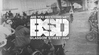 BSD BMX  Are You Receiving Me  Glasgow Street Jam [upl. by Frazer]