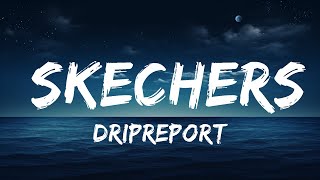 DripReport  Skechers Lyrics  25 Min [upl. by Paugh]