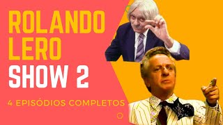 Rolando Lero Show 2 4 Episódios completos [upl. by Leund422]