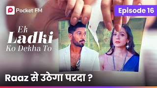 Episode 16  Ek ladki ko Dekha to  Pocket FM [upl. by Donald]