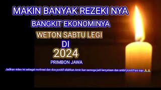 weton Sabtu legi di tahun 2024‼️ makin besar rezeki nya bangkit ekonominya primbon Jawa [upl. by Caty]