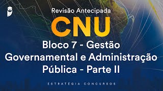 Revisão Antecipada CNU – Bloco 7  Gestão Governamental e Administração Pública  Parte II [upl. by Lednek]