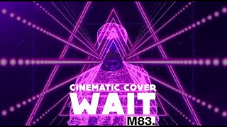 M83  Wait  Cinematic Cover by EricInside SUBURRA Soundtrack [upl. by Hampton]