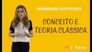 Organização dos Poderes  Conceito e Teoria Clássica [upl. by Gibbie]