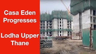 Casa Eden Progresses  Lodha Upper Thane [upl. by Trinia]