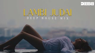 Lambi Judai  Remix   Deep House  Debb  Emraan Hashmi  Jannat [upl. by Avenej]